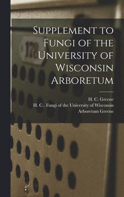 Supplement to Fungi of the University of Wisconsin Arboretum 1