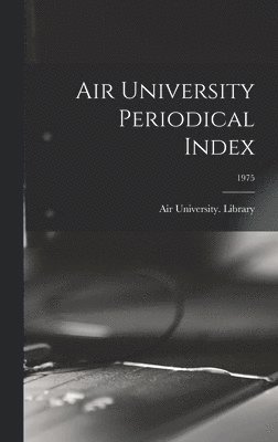 bokomslag Air University Periodical Index; 1975