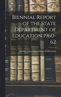 bokomslag Biennial Report of the State Department of Education 1960-62