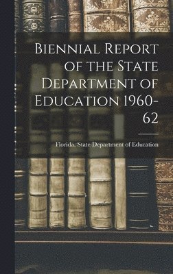 Biennial Report of the State Department of Education 1960-62 1