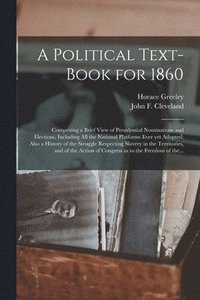 bokomslag A Political Text-book for 1860