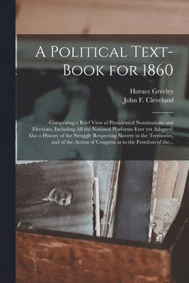 A Political Text-book for 1860 1