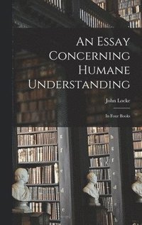 bokomslag Essay Concerning Humane Understanding