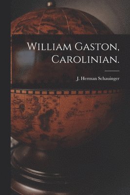 William Gaston, Carolinian. 1