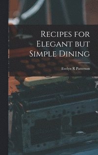 bokomslag Recipes for Elegant but Simple Dining