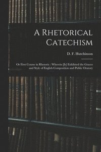 bokomslag A Rhetorical Catechism
