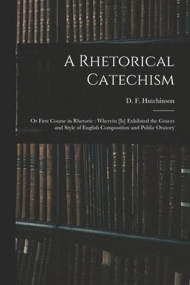 bokomslag A Rhetorical Catechism