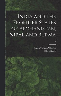 bokomslag India and the Frontier States of Afghanistan, Nipal and Burma; 1