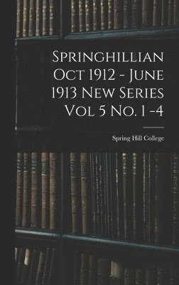 Springhillian Oct 1912 - June 1913 New Series Vol 5 No. 1 -4 1