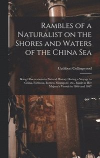 bokomslag Rambles of a Naturalist on the Shores and Waters of the China Sea