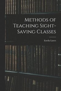 bokomslag Methods of Teaching Sight-Saving Classes