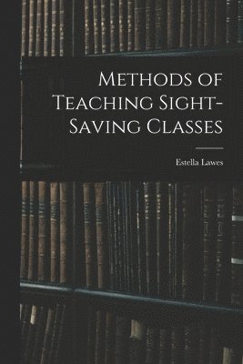 bokomslag Methods of Teaching Sight-Saving Classes