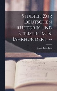 bokomslag Studien Zur Deutschen Rhetorik Und Stilistik Im 19. Jahrhundert. --
