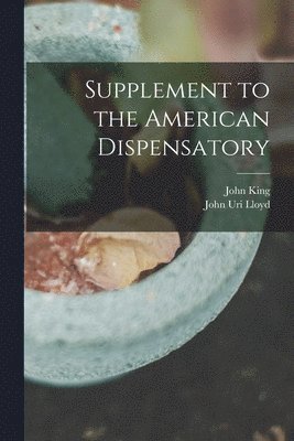 Supplement to the American Dispensatory 1