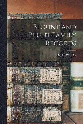 Blount and Blunt Family Records 1