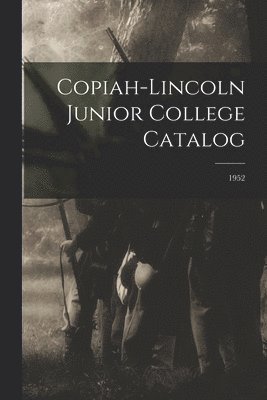 Anonymous - Copiah-Lincoln Junior College Catalog; 1952, Häftad