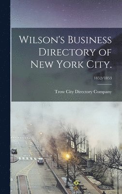 bokomslag Wilson's Business Directory of New York City.; 1852/1853