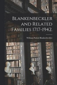 bokomslag Blankenbeckler and Related Families 1717-1942.