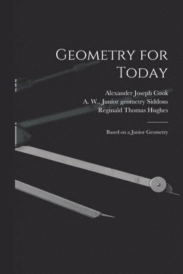 Geometry for Today: Based on a Junior Geometry 1