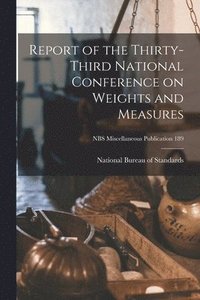 bokomslag Report of the Thirty-third National Conference on Weights and Measures; NBS Miscellaneous Publication 189