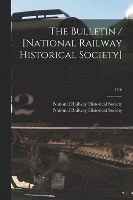 The Bulletin / [National Railway Historical Society]; 47-6 1