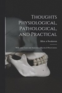 bokomslag Thoughts Physiological, Pathological, and Practical