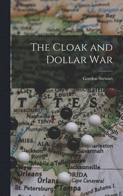 Gordon Stewart - The Cloak and Dollar War, Inbunden
