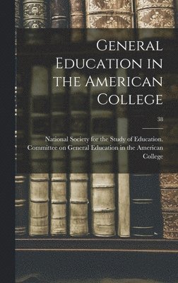 bokomslag General Education in the American College; 38