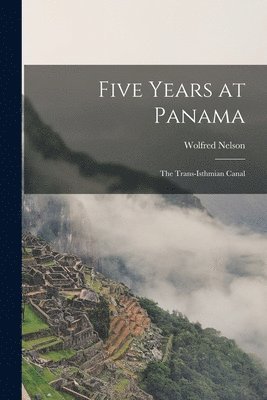 Five Years at Panama 1