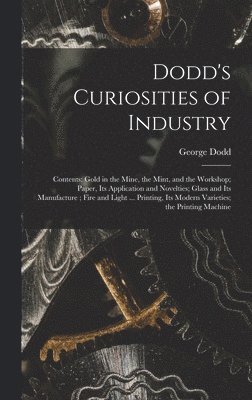 Dodd's Curiosities of Industry [microform]