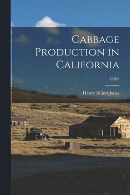Cabbage Production in California; C262 1