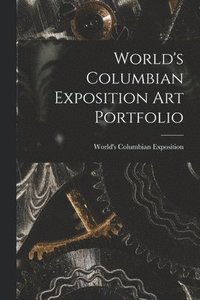 bokomslag World's Columbian Exposition Art Portfolio