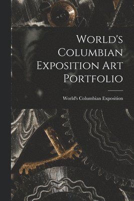 World's Columbian Exposition Art Portfolio 1