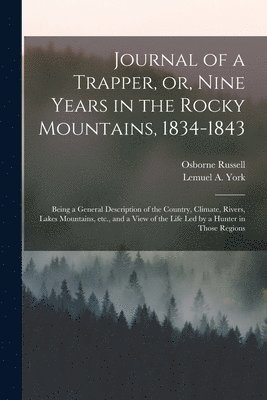 Journal of a Trapper, or, Nine Years in the Rocky Mountains, 1834-1843 1