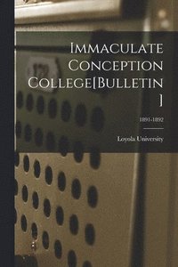 bokomslag Immaculate Conception College[Bulletin]; 1891-1892