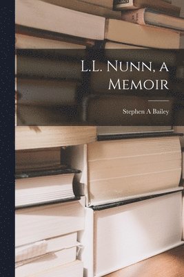 bokomslag L.L. Nunn, a Memoir