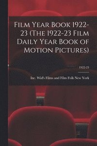 bokomslag Film Year Book 1922-23 (The 1922-23 Film Daily Year Book of Motion Pictures); 1922-23