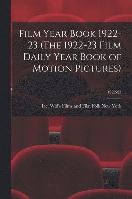 Film Year Book 1922-23 (The 1922-23 Film Daily Year Book of Motion Pictures); 1922-23 1
