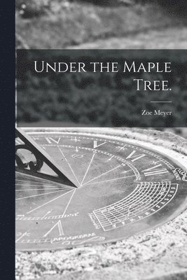 Under the Maple Tree. 1