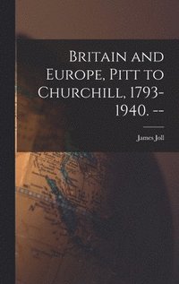 bokomslag Britain and Europe, Pitt to Churchill, 1793-1940. --