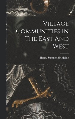 Village Communities In The East And West 1