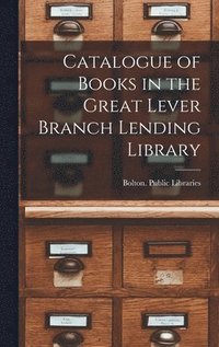 bokomslag Catalogue of Books in the Great Lever Branch Lending Library