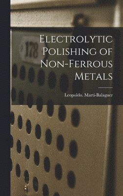 bokomslag Electrolytic Polishing of Non-ferrous Metals