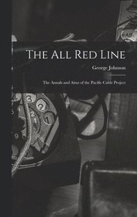 bokomslag The All Red Line [microform]