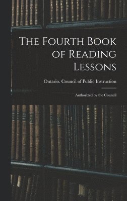 bokomslag The Fourth Book of Reading Lessons; Authorized by the Council