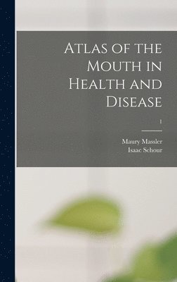 Atlas of the Mouth in Health and Disease; 1 1