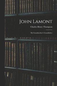 bokomslag John Lamont: My Grandmother's Grandfather