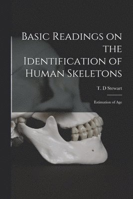 Basic Readings on the Identification of Human Skeletons: Estimation of Age 1