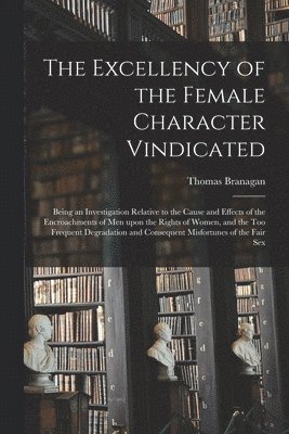 Excellency of the Female Character Vindicated