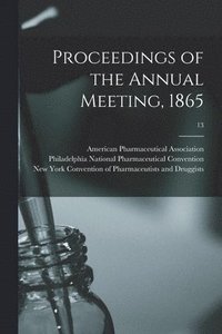 bokomslag Proceedings of the Annual Meeting, 1865; 13